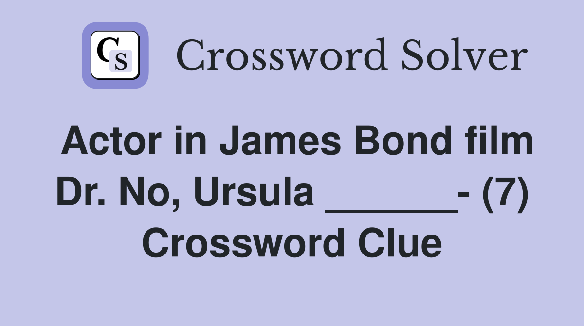 Actor in James Bond film Dr. No, Ursula ______ (7) Crossword Clue
